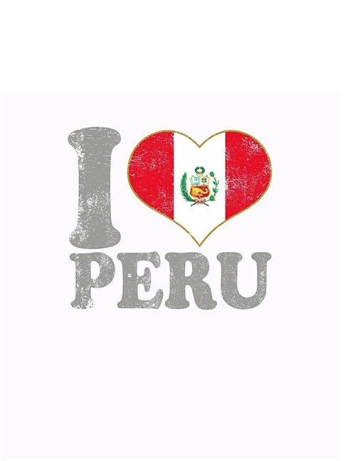 I Love Peru Composition Book: Blank Lined Composition Notebook Peru Peruvian Flag (Paperback)