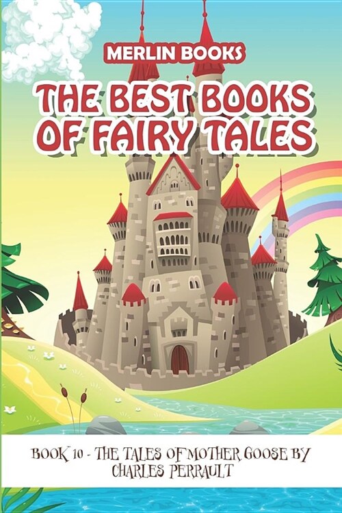 The Best Books of Fairy Tales: Book 10 - The Tales of Mother Goose (Paperback)