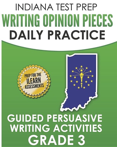 Indiana Test Prep Writing Opinion Pieces Daily Practice Grade 3: Guided Persuasive Writing Activities (Paperback)