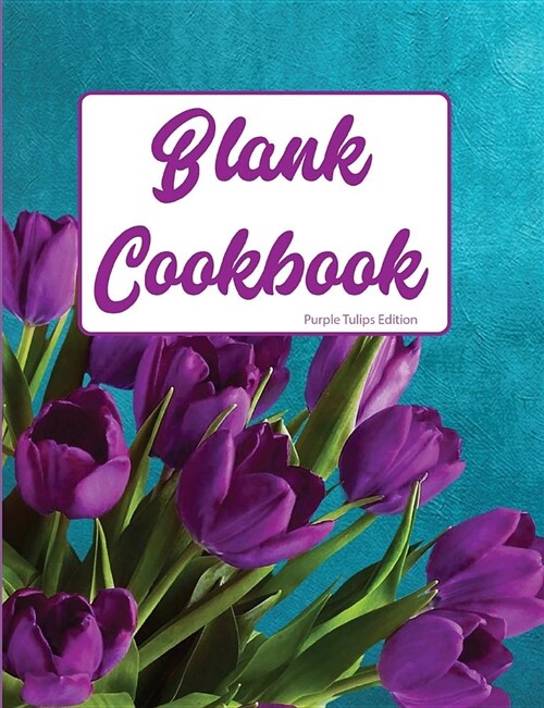 Blank Cookbook Purple Tulip Edition: Blank Lined Journal (Paperback)