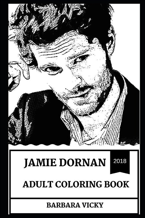 Jamie Dornan Adult Coloring Book: Christian Grey from Fifty Shades and Hot Actor, Acclaimed Model and Sex Symbol Inspired Adult Coloring Book (Paperback)