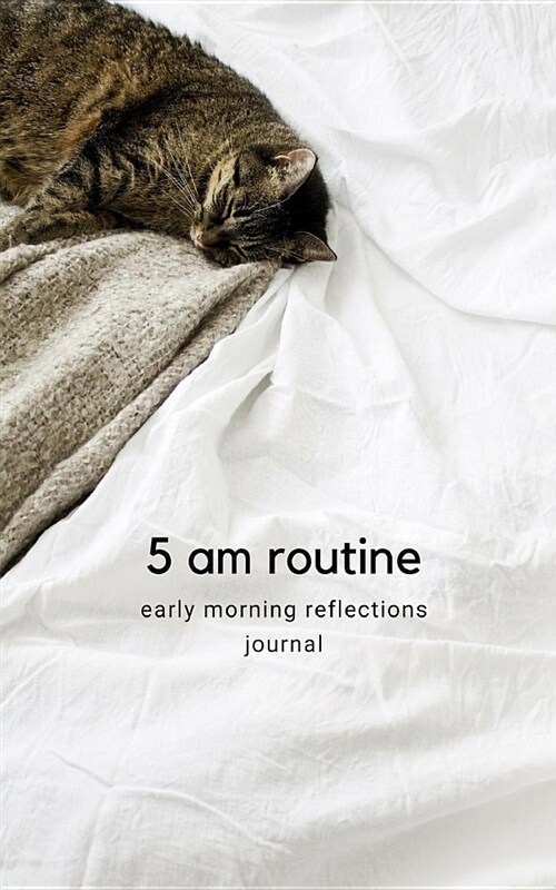 5 Am Routine: Early Morning Reflections Journal (Paperback)
