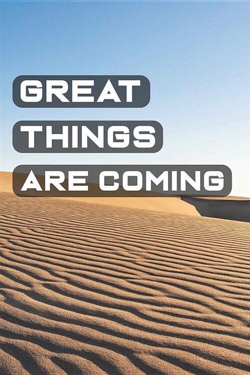 Great Things Are Coming: Motivational Notebook (110 Pages, Lined, 6 X 9) (Paperback)