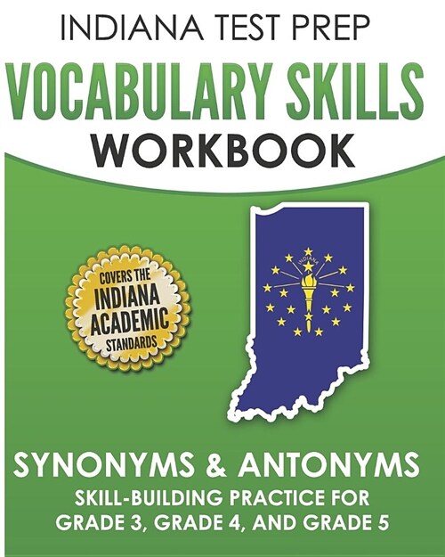 Indiana Test Prep Vocabulary Skills Workbook Synonyms & Antonyms: Skill-Building Practice for Grade 3, Grade 4, and Grade 5 (Paperback)