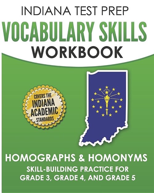 Indiana Test Prep Vocabulary Skills Workbook Homographs & Homonyms: Skill-Building Practice for Grade 3, Grade 4, and Grade 5 (Paperback)