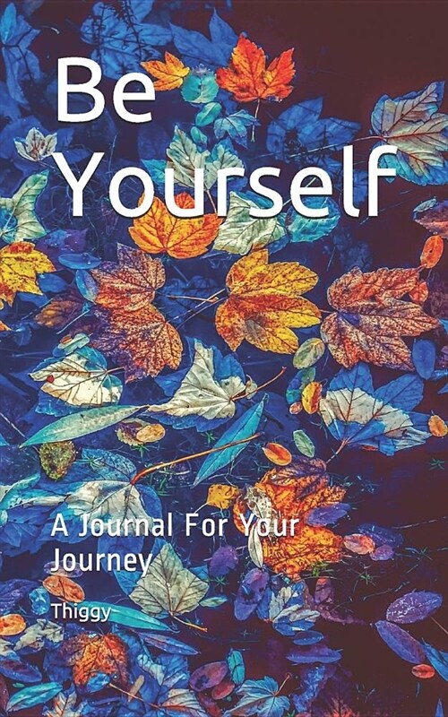 Be Yourself: A Journal for Your Journey (Paperback)