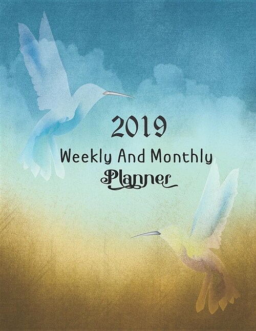 Weekly and Monthly Planner 2019: 12 Months Daily Calendar Schedule Agenda Organizer Bird Lettering Cover (Paperback)