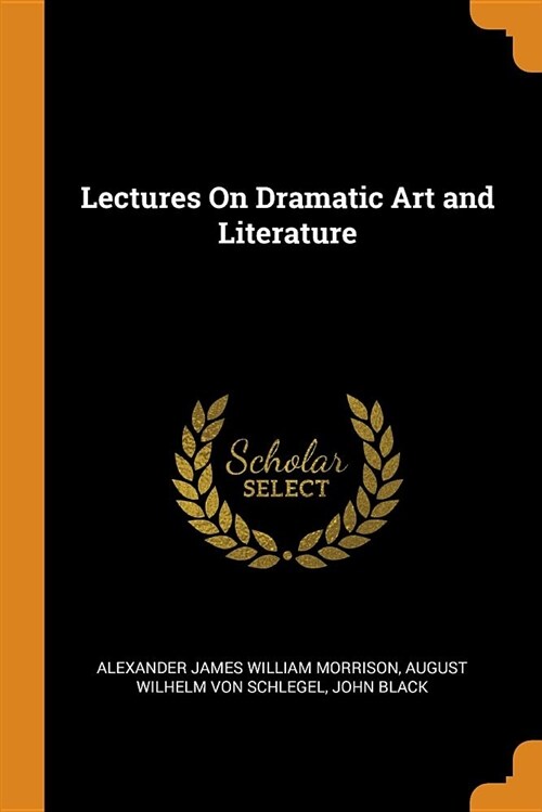 Lectures on Dramatic Art and Literature (Paperback)