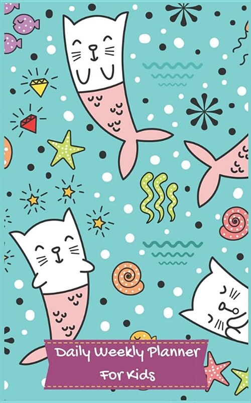 Daily Weekly Planner for Kids: Cute Cat Mermaid Girls Day Planner Pocket Size Writing Journal Notebook to Do List Calendar Organizer for Child School (Paperback)
