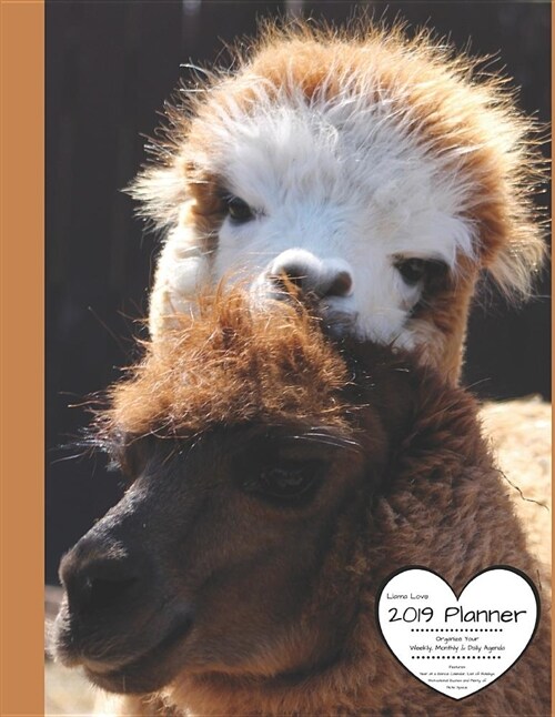 Llama Love 2019 Planner Organize Your Weekly, Monthly, & Daily Agenda: Features Year at a Glance Calendar, List of Holidays, Motivational Quotes and P (Paperback)
