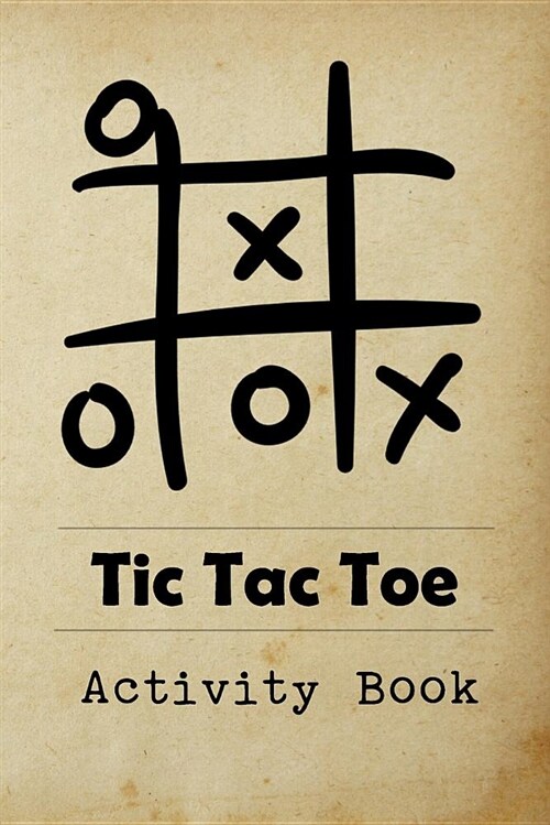 Tic Tac Toe Activity Book: Great for Kids and Adults Playing 600 Games on Traveling Camping Road-Trip Family Vacation (Paperback)