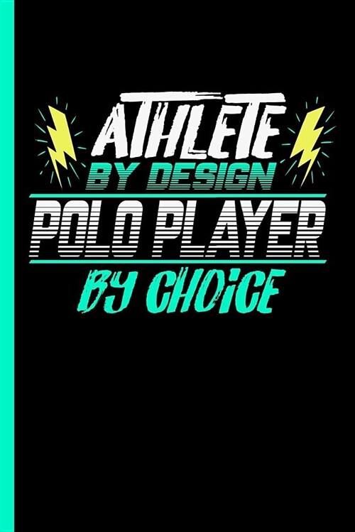 Athlete by Design Polo Player by Choice: Notebook & Journal or Diary for Horse Sports Lovers - Take Your Notes or Gift It to Buddies, Graph Paper (120 (Paperback)