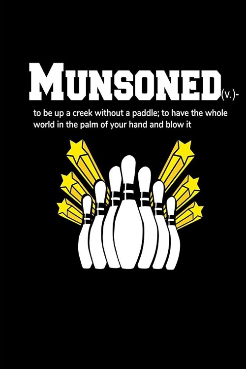 Munsoned (V.)-To Be Up a Creek Without a Paddle; To Have the Whole World in the Palm of Your Hand and Blow It: Homework Book Notepad Composition and J (Paperback)