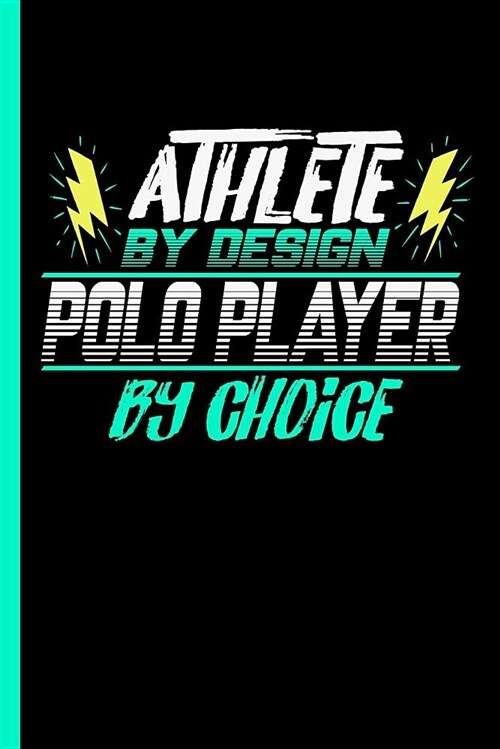 Athlete by Design Polo Player by Choice: Notebook & Journal or Diary for Horse Sports Lovers - Take Your Notes or Gift It to Buddies, College Ruled Pa (Paperback)