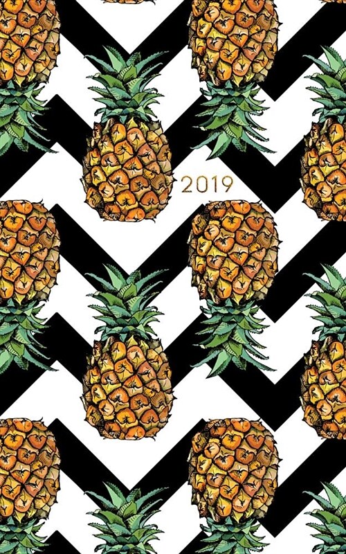 2019: Weekly Planner 2019 Calendar Organizer Agenda (January to December) Pineapple Chevron (Paperback)