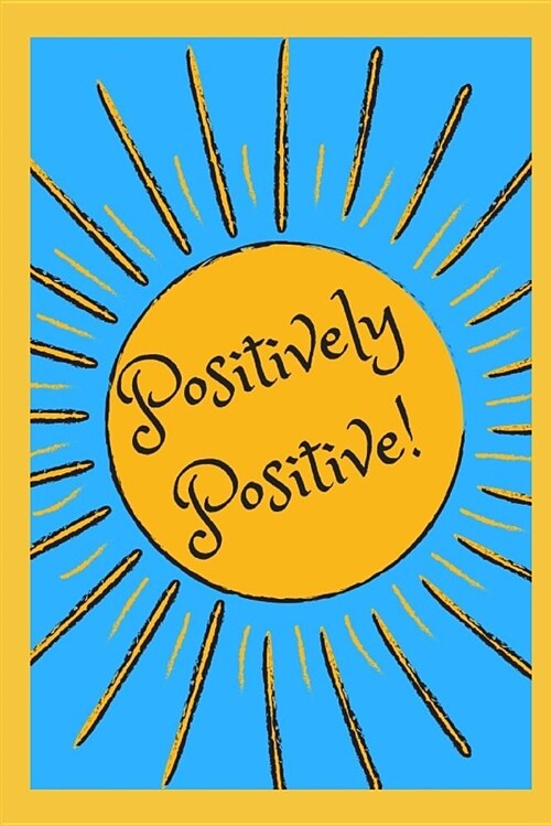 Positively Positive: 77 Guided Prompts to Keep You Positive (Paperback)