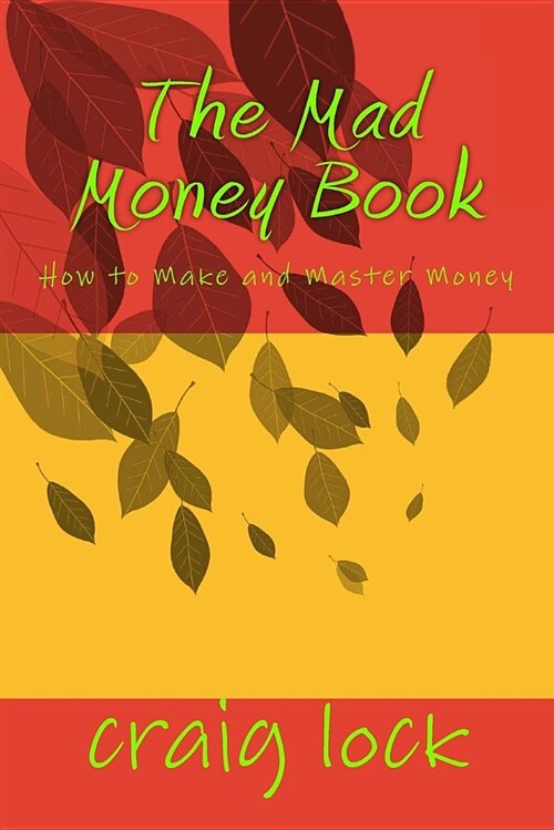 The Mad Money Book: How to Make and Master Money (Paperback)