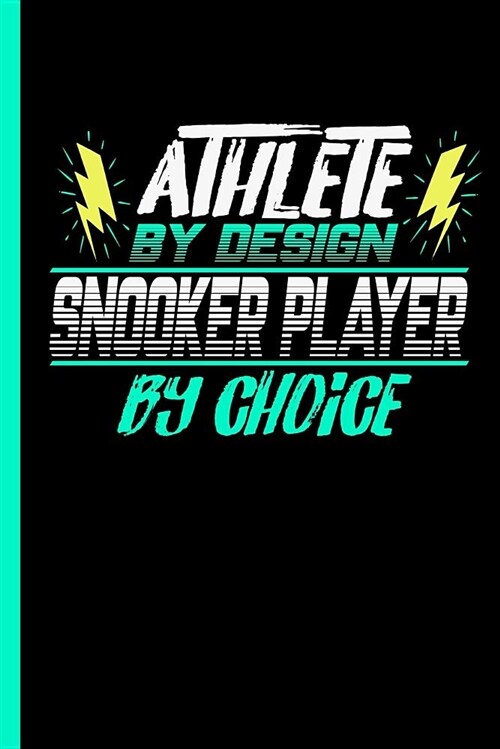 Athlete by Design Snooker Player by Choice: Notebook & Journal or Diary for Cue Sports Lovers - Take Your Notes or Gift It to Buddies, College Ruled P (Paperback)