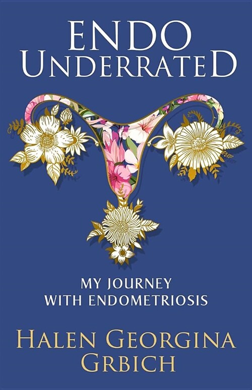 Endo Underrated: My Journey with Endometriosis (Paperback)