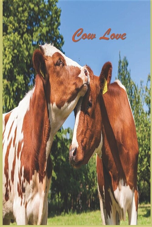 Cow Love: 124 Page Softcover, Has Lined and Blank Pages Both with a Cow Border, College Rule Composition (6 (Paperback)