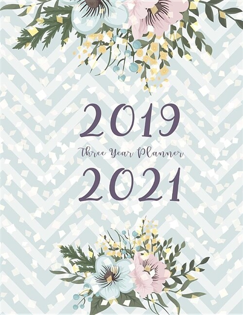 2019-2021 Three Year Planner: 3 Year Planner 2019-2020-2021, 36 Months Planner and Calendar, Three Year Calendar Planner, Monthly Calendar Planner, (Paperback)
