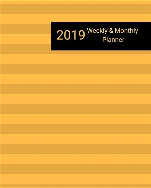 2019 Weekly and Monthly Planner: Orange Stripes Daily Organizer -To Do -Calendar in Review/Monthly Calendar with U.S. Holidays (Paperback)