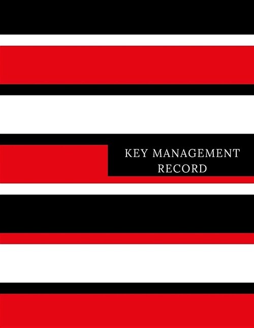 Key Management Record: Key Access Control Log -Key Control Management Journal -Key Register Book- Key System Organizer -Key Note Record Logbo (Paperback)
