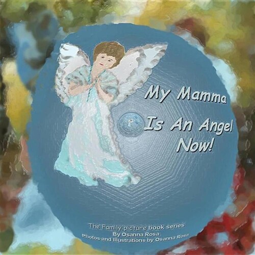 My Mamma Is an Angel Now! (Paperback)