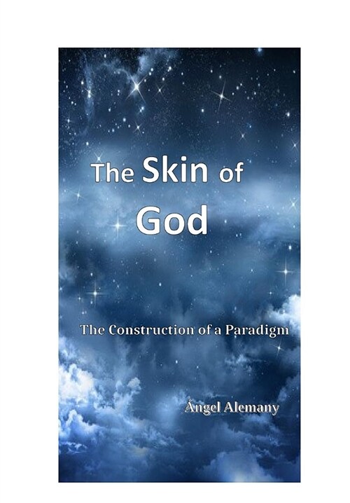 The Skin of God: The Construction of a Paradigm (Paperback)