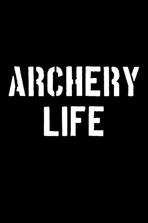 Archery Life: Blank Lined Journal College Rule Stencil Font (Paperback)