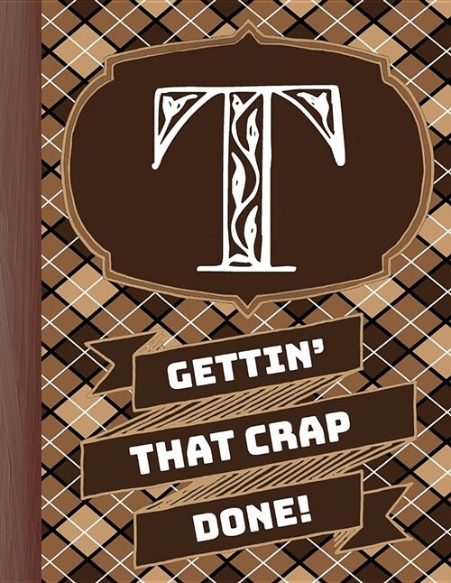 t Gettinthat Crap Done!: Mens Monogrammed Planner and honey-Do Chore Tracker (Paperback)