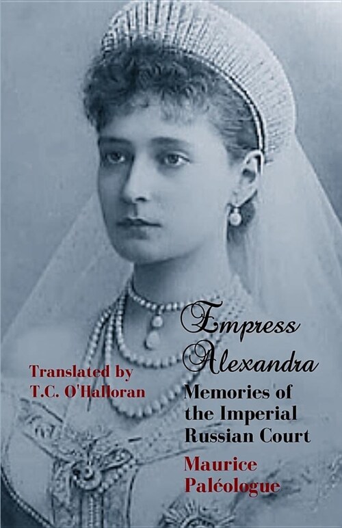 Empress Alexandra: Memories of the Imperial Russian Court (Paperback)