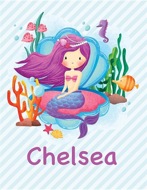 Chelsea: Mermaid Notebook for Girls 8.5x11 Wide Ruled Blank Lined Journal Personalized Diary Gift (Paperback)