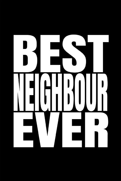 Best Neighbour Ever: Cute Notebook for the Good People Who Live Next Door or Nearby (Blank Lined Journal) (Paperback)