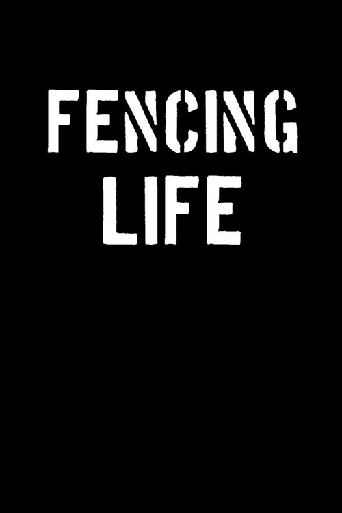 Fencing Life: Blank Lined Journal College Rule Stencil (Paperback)