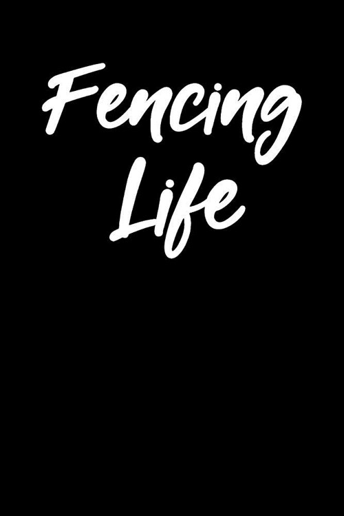 Fencing Life: Blank Lined Journal College Rule Script Font (Paperback)