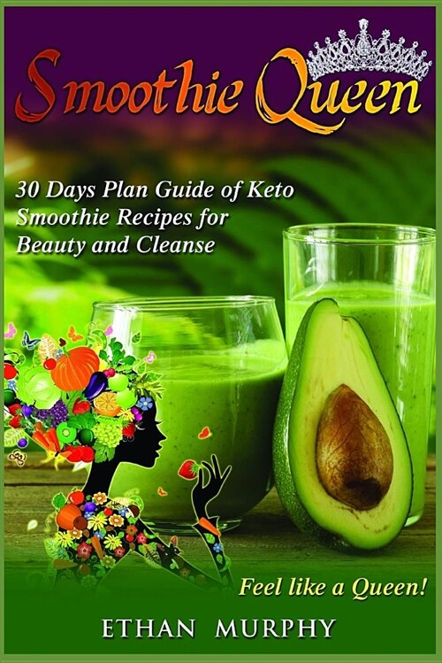 Smoothie Queen: 30 Days Plan Guide of Keto Smoothie Recipes for Beauty and Cleanse (Paperback)