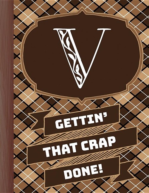 v Gettinthat Crap Done!: Mens Monogrammed Planner and honey-Do Chore Tracker (Paperback)