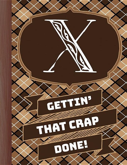 x Gettinthat Crap Done!: Mens Monogrammed Planner and honey-Do Chore Tracker (Paperback)