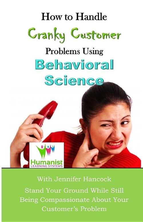 How to Handle Cranky Customer Problems Using Behavioral Science (Paperback)