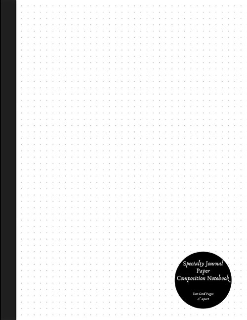 Specialty Journal Paper Composition Notebook Dot Grid Pages .2 Apart: Variety Notebook Paper for Drawing, College or High School Variety Exercise Boo (Paperback)