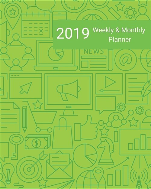 2019 Weekly and Monthly Planner: Green Business Marketing Daily Organizer -To Do -Calendar in Review/Monthly Calendar with U.S. Holidays (Paperback)