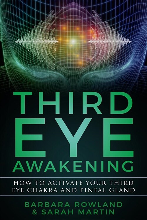 Third Eye Awakening: How to Activate Your Third Eye Chakra and Pineal Gland (Paperback)