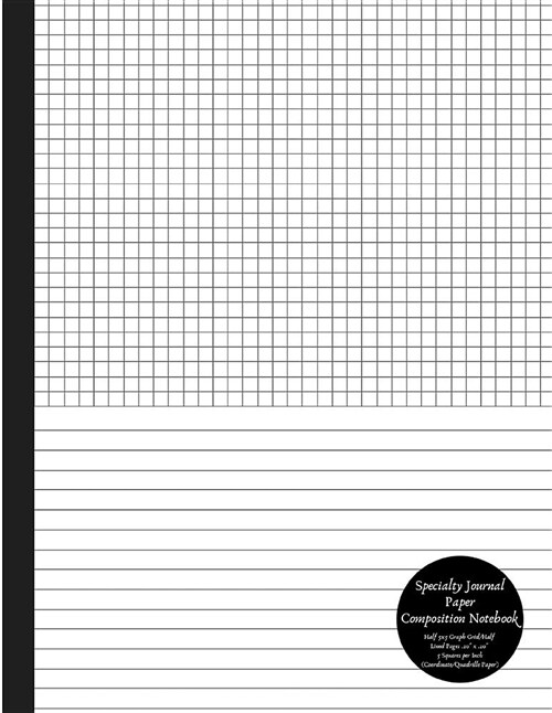 Specialty Journal Paper Composition Notebook Half 5x5 Graph Grid / Half Lined Pages .20 X .20 5 Squares Per Inch (Coordinate / Quadrille Paper): Mix (Paperback)