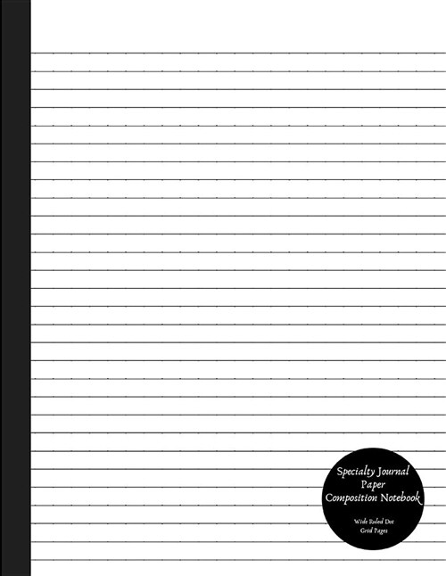 Specialty Journal Paper Composition Notebook Wide Ruled Dot Pages: Variety Paper for Drawing and Writing in College or High School with Bullet Points (Paperback)