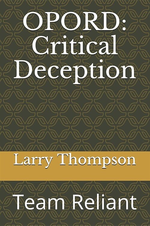 Opord: Critical Deception: Team Reliant (Paperback)