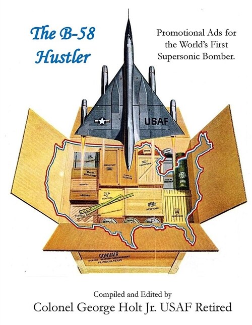 The B-58 Hustler - Promotional Ads for the Worlds First Supersonic Bomber. (Paperback)