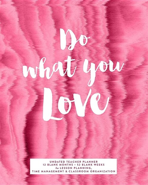 Do What You Love Undated Teacher Planner, 12 Blank Months (Paperback)