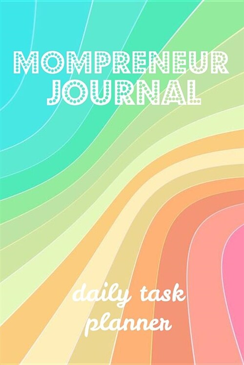 Mompreneur Journal Daily Task Planner: Homework Book Notepad Composition and Journal Diary (Paperback)