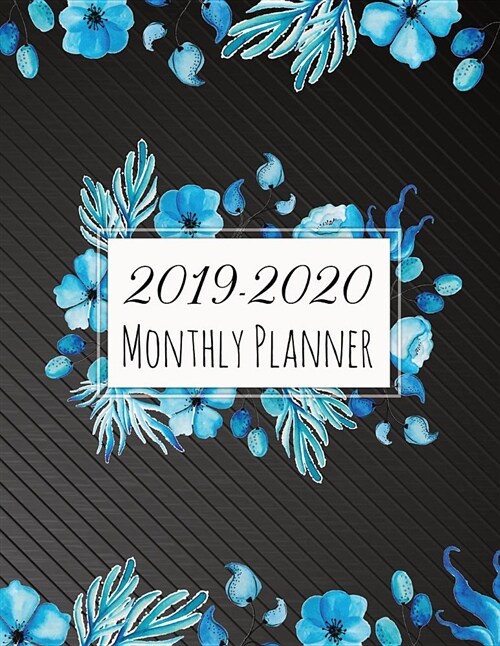 2019-2020 Monthly Planner: 24 Monthly Organizer - Agenda Planner for 2 Years, 60 Weekly Planner with Journal Note Pages - Dark Blue Floral Design (Paperback)